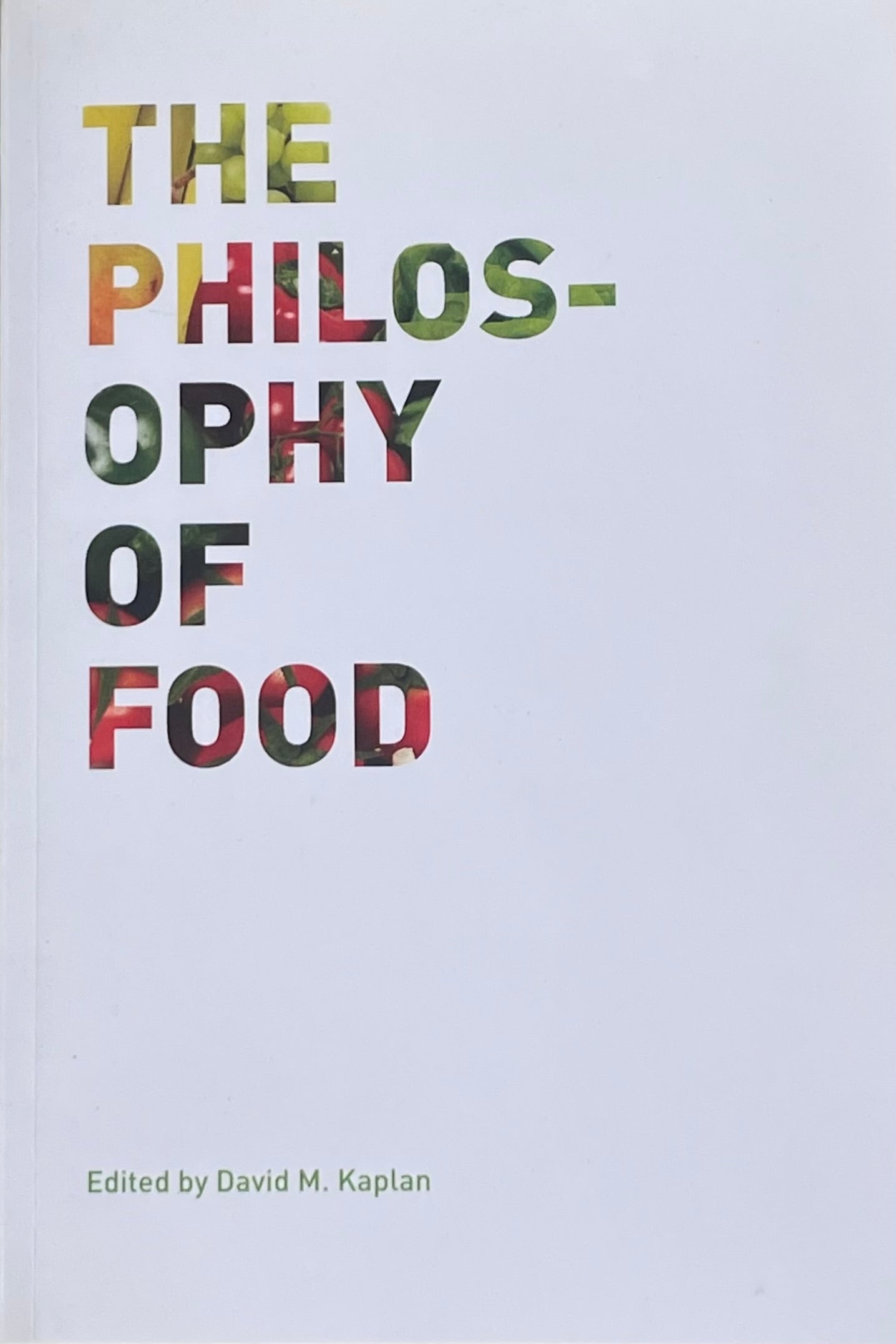 The Philosophy of Food Edited by David Kaplan