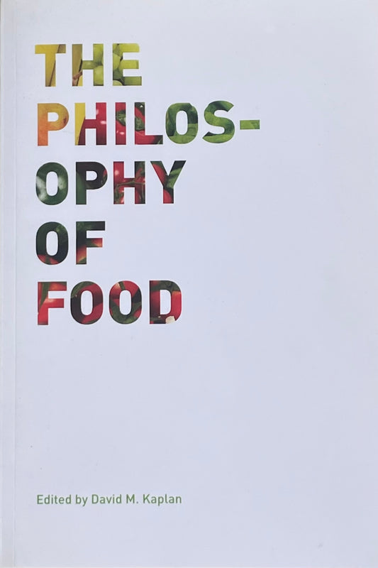 The Philosophy of Food Edited by David Kaplan