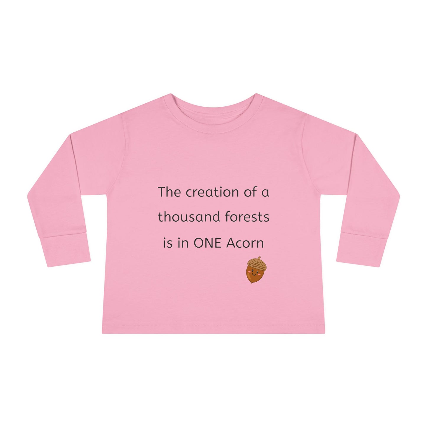 The creation of a thousand forests is in one acorn - Toddler Long Sleeve Tee, Cute toddler clothing, garden clothing, baby gift