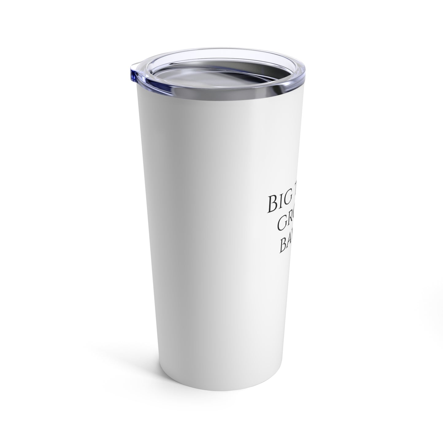 Big Things Grow in Bayside Tumbler 20oz