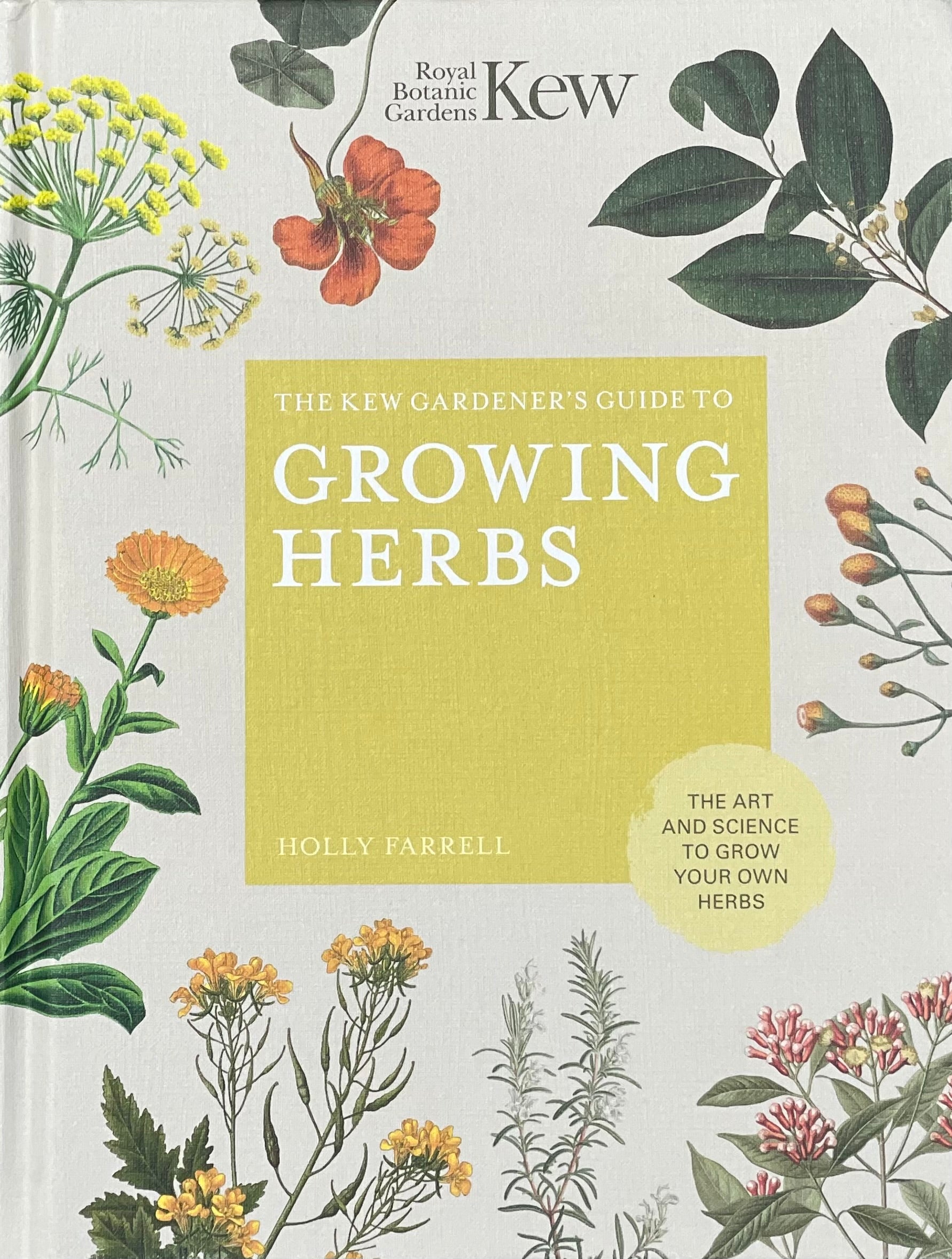 The Kew Gardener's Guide to Growing Herbs: The art and science to grow your own herbs (Volume 2) Hardcover