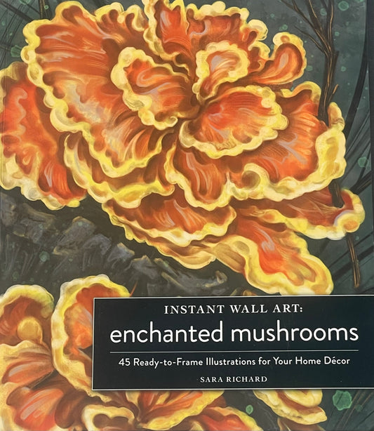 Instant Wall Art Enchanted Mushrooms: 45 Ready-to-Frame Illustrations for Your Home Décor (Home Design and Décor Gift Series)