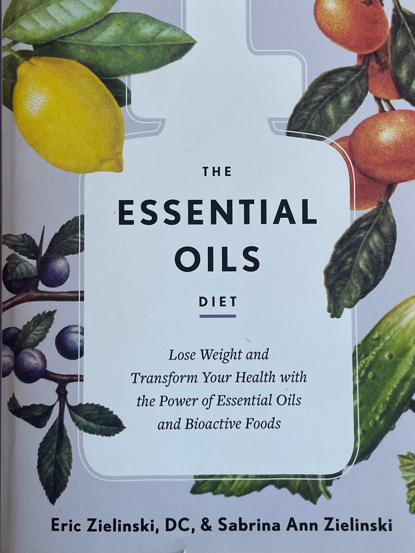 The Essential Oils Diet: Lose Weight and Transform Your Health with the Power of Essential Oils and Bioactive Foods - Aromatherapy Weight Loss Books