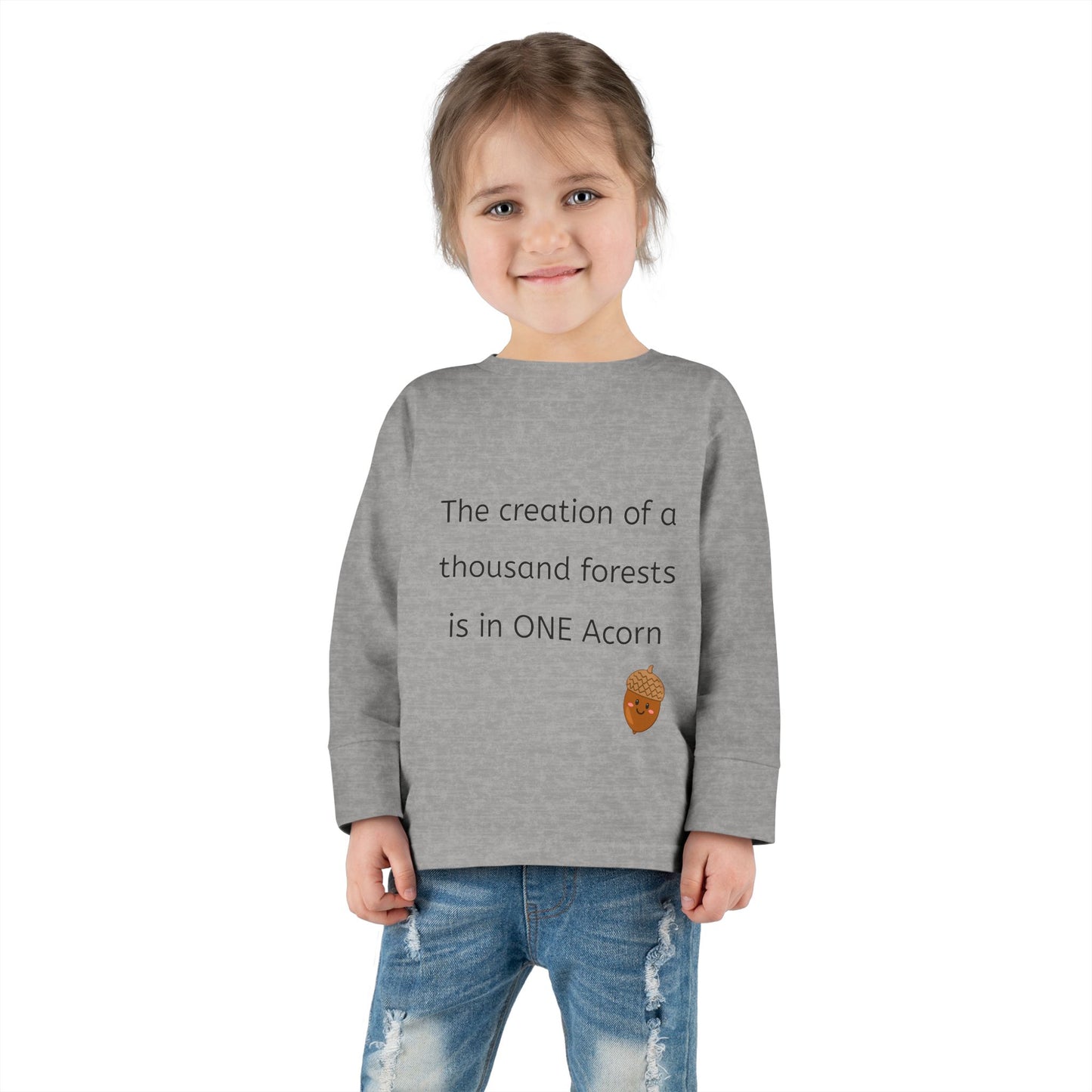 The creation of a thousand forests is in one acorn - Toddler Long Sleeve Tee, Cute toddler clothing, garden clothing, baby gift