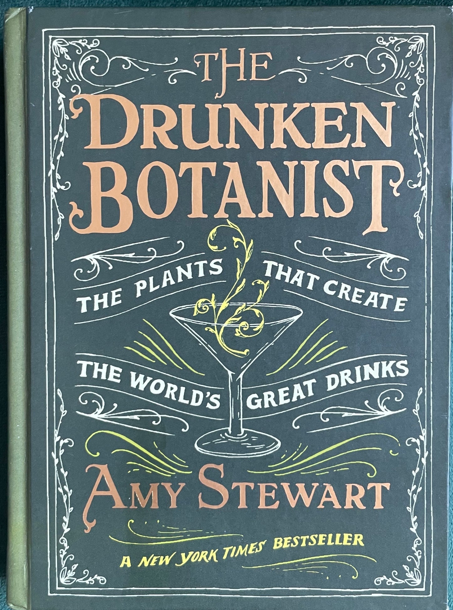 The Drunk Botanist by Amy Stewart - A New York Times Bestseller.  Plants that create the world's great drinks, with recipes