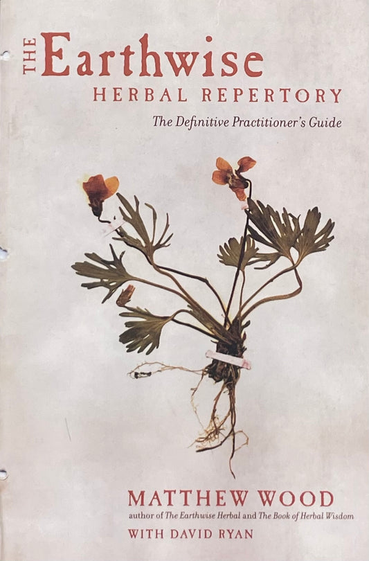 The Earthwise Herbal Repertory: The Definitive Practitioner's Guide by Matthew Wood 