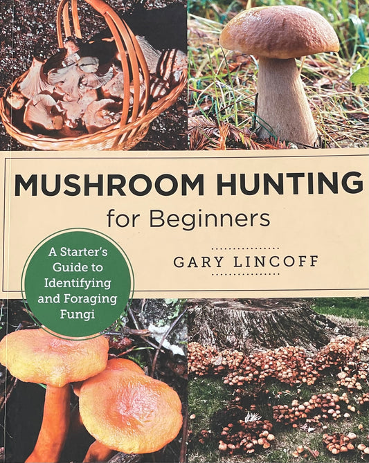 Mushroom Hunting for Beginners: A Starter's Guide to Identifying and Foraging Fungi Gary Lincoff Adaptogen Mushroom Book