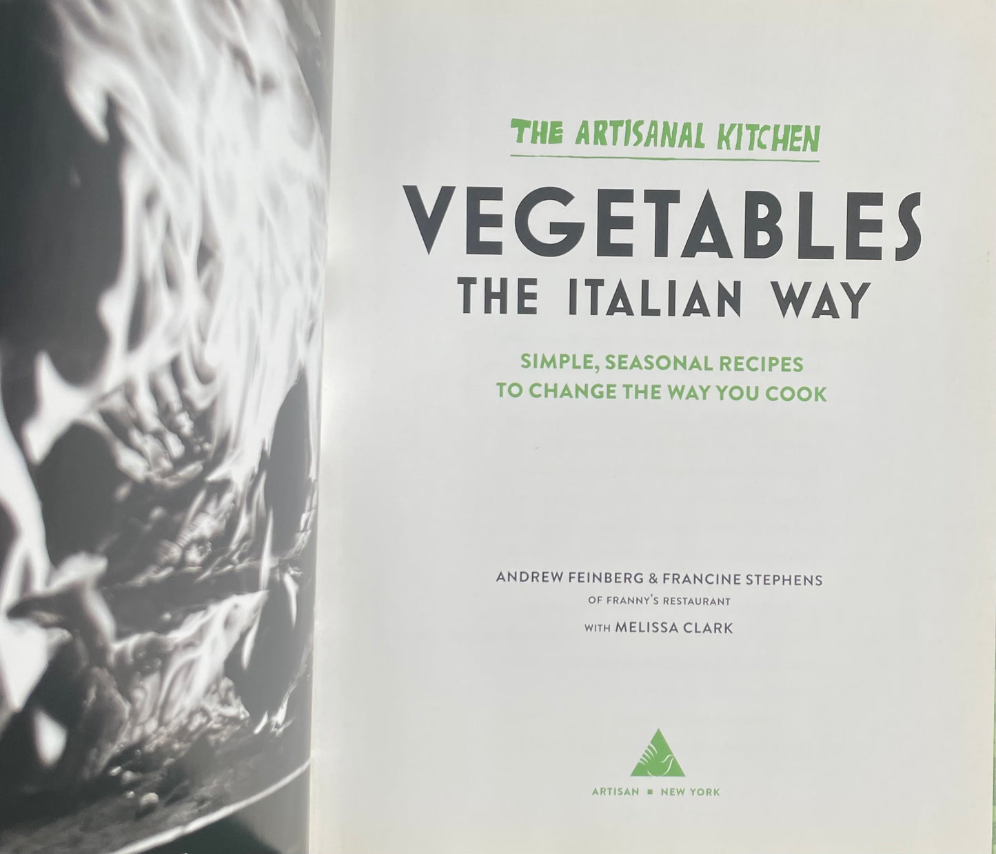 The Artisanal Kitchen: Vegetables the Italian Way: Simple, Seasonal Recipes to Change the Way You Cook